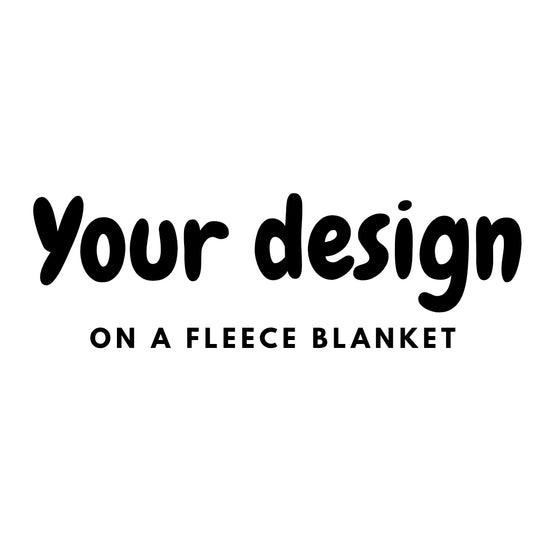 Your design on a fleece blanket